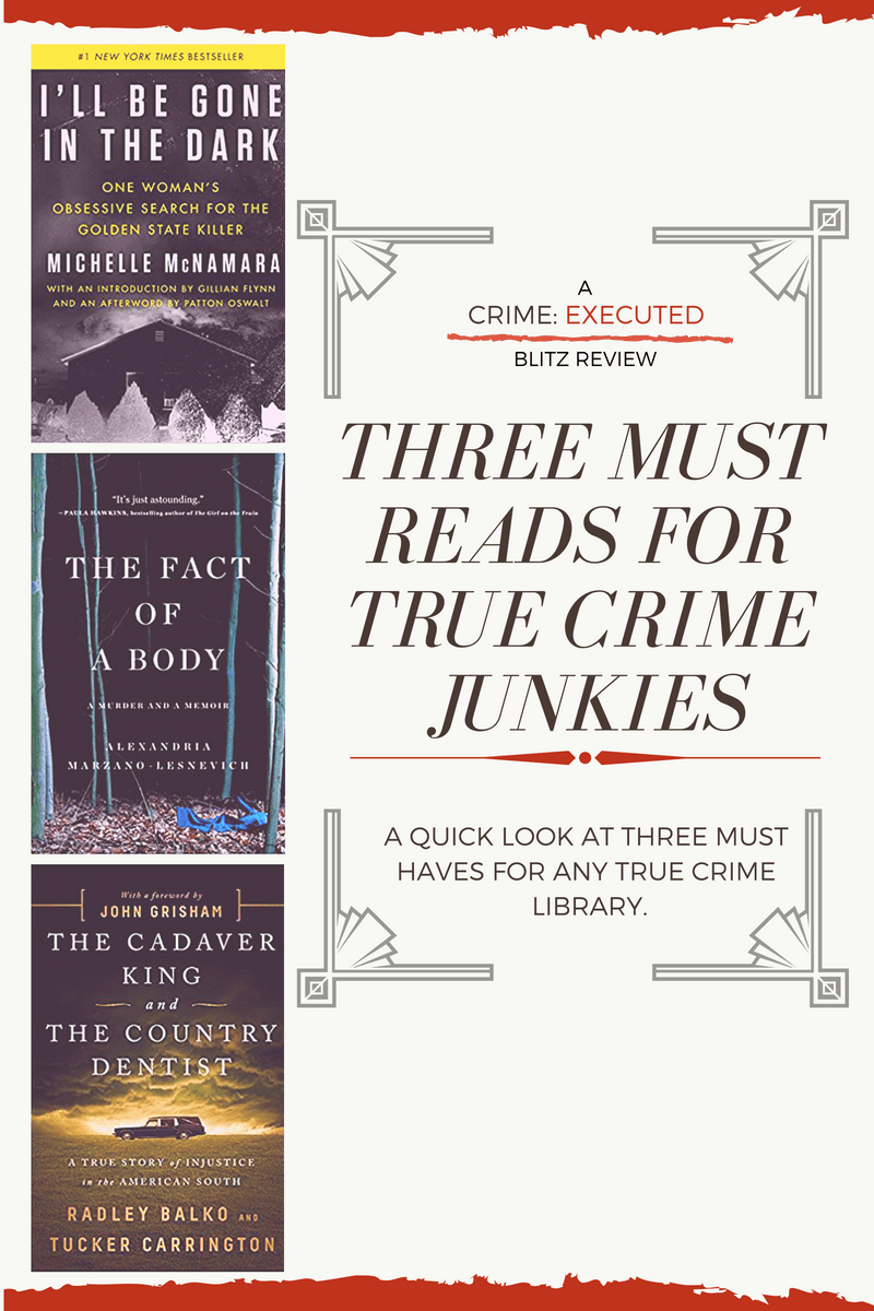Three Must-Reads for True Crime&nbsp;Junkies