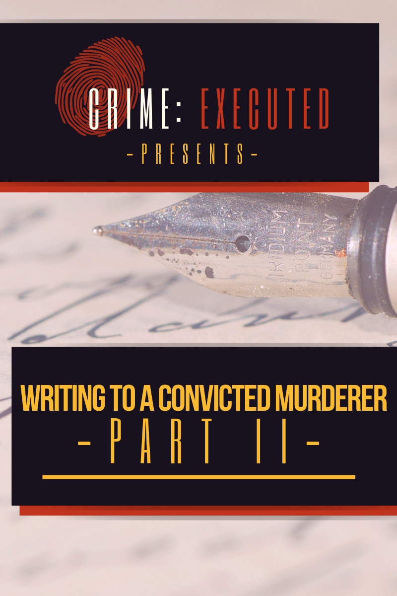 Writing to a Convicted Murderer – Part&nbsp;II